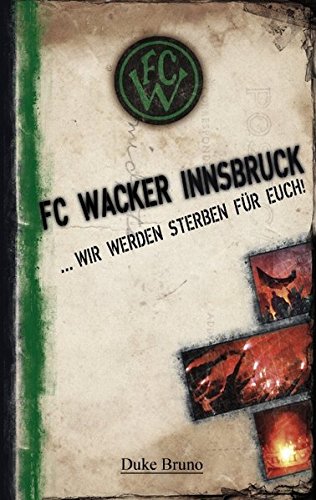 Download FC Wacker Innsbruck: wir werden sterben für euch! Download FC Wacker Innsbruck: wir werden sterben für euch!