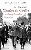 Der General: Charles de Gaulle und sein Jahrhundert by 