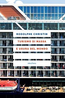 Rodolphe Christin – Turismo di massa e usura del mondo (2020)