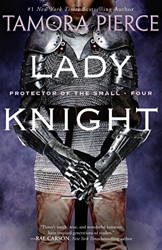 Lady Knight: Book 4 of the Protector of the Small Quartet