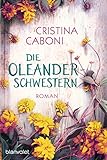Bücher Neuerscheinungen 2022 - Die Oleanderschwestern: Roman von Cristina Caboni