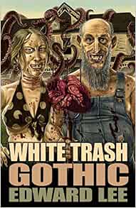 Amazon.fr - White Trash Gothic - Lee, Edward - Livres