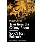 Tales from the Colony Room: Soho's Lost Bohemia