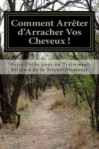 Book's Cover of Comment Arreter dArracher Vos Cheveux  Votre Guide pour un Traitement Efficace de la Trichotillomanie