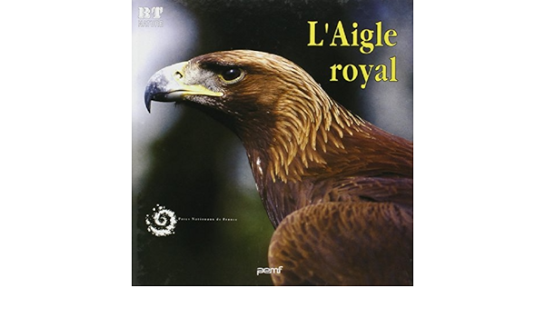 L Aigle Royal Amazon Co Uk Parcs Nationaux De France Books