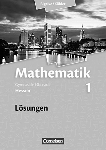Read Pdf Bigalke Kohler Mathematik Sekundarstufe Ii Hessen Neubearbeitung Band 1 Losungen Zum Schulerbuch Online Lutherfarran