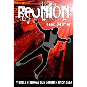 Reunión y otros cuentos que caminan hacia ella