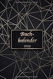 Buchkalender 2019: Terminplaner und Kalender 2019 für das neue Jahr - Dein Manager und Organizer von Januar bis Dezember 2019 by 
