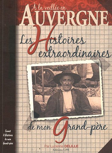 Auvergne : les histoires extraordinaires de mon grand-père