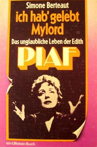 Download Ich hab' gelebt Mylord. Das unglaubliche Leben der Edith Piaf. Download Ich hab' gelebt Mylord. Das unglaubliche Leben der Edith Piaf.