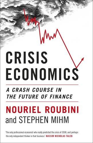 Crisis Economics: A Crash Course in the Future of Finance