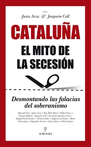 Download Cataluña. El mito de la Secesión. Desmontando las Falacias del Soberanismo. (Sociedad actual) Download Cataluña. El mito de la Secesión. Desmontando las Falacias del Soberanismo. (Sociedad actual)