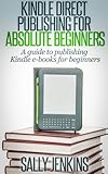 Image de Kindle Direct Publishing For Absolute Beginners: A guide to publishing Kindle e-books for beginners (English Edition)