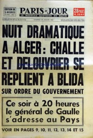 PARIS JOUR [No 110] du 29/01/1960 - NUIT DRAMATIQUE A ALGER - CHALLE ET DELOUVRIER SE REPLIENT A BLIDA SUR ORDRE DU GOUVERNEMENT - CE SOIR A 20 HEURES LE GENERAL DE GAULLE SÃ­ADRESSE AU PAYS - PROCES JACCOUD - LES EXPERTS SE CONTREDISENT SE BOUSCULENT ET PRENNENT D'ASSAUT LA BARRE DU TRIBUNAL - CETTE FAMILLE EST EXPULSEE A CAUSE DE CE CHIEN-LOUP - DERNIERE MINUTE - MENACE DE GREVE EN BELGIQUE - BOURSE DE NEW YORK - HALTE AUX BOURREAUX D'ANIMAUX