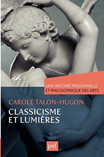 Download Une histoire personnelle et philosophique des arts - Classicisme et Lumières