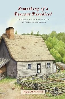 Something Of A Peasant Paradise Comparing Rural Societies In Acadie And
The Loudunais 16041755
