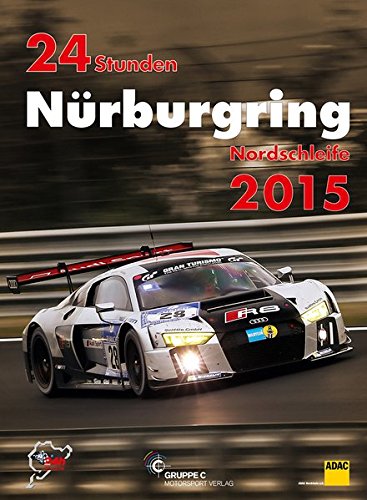Download 24h Rennen Nürburgring. Offizielles Jahrbuch zum 24 Stunden Rennen auf dem Nürburgring: 24 Stunden Nürburgring Nordschleife 2015 (Jahrbuch 24 Stunden Nürburgring Nordschleife) Download 24h Rennen Nürburgring. Offizielles Jahrbuch zum 24 Stunden Rennen auf dem Nürburgring: 24 Stunden Nürburgring Nordschleife 2015 (Jahrbuch 24 Stunden Nürburgring Nordschleife)