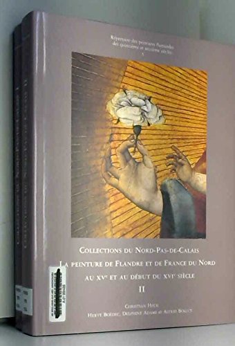 Collections du Nord-Pas-de-Calais. : La peinture de Flandre et de France du Nord au XVe et au début du XVIe (répertoire, vol.5)