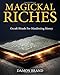 Magickal Riches: Occult Rituals For Manifesting Money by 