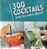 300 cocktails avec ou sans alcool