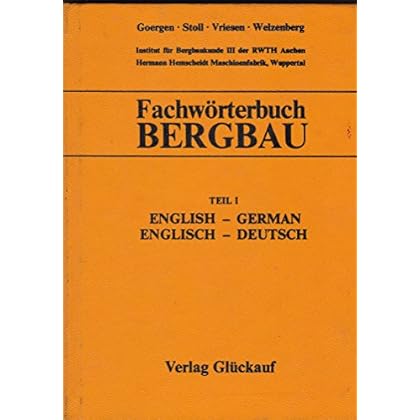 [PDF] Download Fachwörterbuch Bergbau: Bergbau unter Tage, Bergbau im Tagebau. Tiefbohrtechnik, Aufbereitung und Veredlung, Lagerstáttenkunde. Engl./Dt.-Dt./Engl Kostenlos