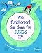 Wie funktioniert das denn für Jungs ??: Das Buch übers Erwachsenwerden by Matt Crossick