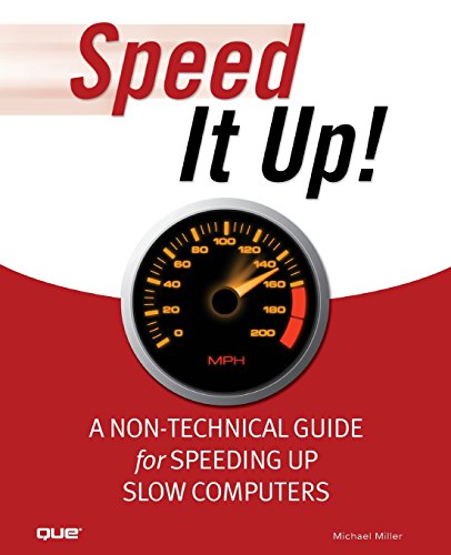 Download Speed It Up! A Non-Technical Guide for Speeding Up Slow Computers: A Non-Technical Guide for Speeding Up Slow Computers