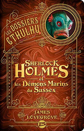 Télécharger Les Dossiers Cthulhu, T3 : Sherlock Holmes et les démons marins du Sussex PDF Ebook En Ligne