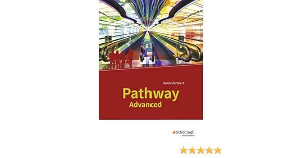 Pathway Advanced Ausgabe Baden Wurttemberg Schulerband Lese Und Arbeitsbuch Amazon De Bucher