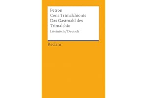 Cena Trimalchionis / Das Gastmahl des Trimalchio. Lateinisch/Deutsch: Petron – zweisprachige Ausgabe; Originalversion mit deutscher Übersetzung – 19385 (Reclams Universal-Bibliothek)