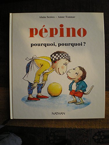 Pépino pourquoi, pourquoi ?