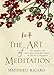 The Art of Meditation by Matthieu Ricard, Sherab Chodzin (Translator) Kohn