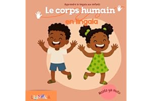 Apprendre le lingala aux enfants - Le corps humain en lingala: Apprendre le lingala - Nzoto ya mutu