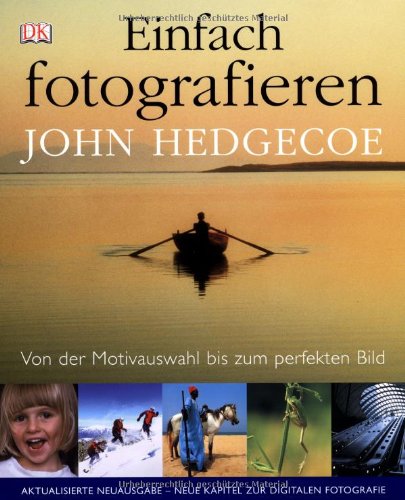 Download Einfach fotografieren: Von der Motivauswahl bis zum perfekten Bild Download Einfach fotografieren: Von der Motivauswahl bis zum perfekten Bild