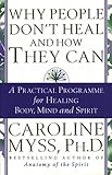 Why People Don't Heal And How They Can by Caroline Myss