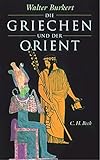 Image de Die Griechen und der Orient: Von Homer bis zu den Magiern