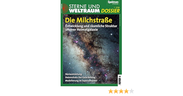 Sterne Und Weltraum Dossier Die Milchstrasse Entwicklung Und Raumliche Struktur Unserer Heimatgalaxie Amazon De Spektrum Der Wissenschaft Bucher