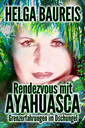 Download Rendezvous mit Ayahuasca: Grenzerfahrungen im Dschungel Download Rendezvous mit Ayahuasca: Grenzerfahrungen im Dschungel