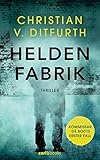 Bücher Neuerscheinungen 2022 - Heldenfabrik: Thriller von Christian v. Ditfurth