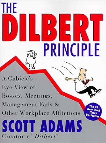 The Dilbert Principle: A Cubicle's-Eye View of Bosses, Meetings, Management Fads & Other Workplace Afflictions by Scott Adams (1997-04-24)