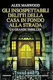 Gli insospettabili delitti della casa in fondo alla strada (eNewton Narrativa)