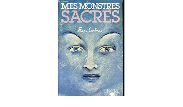 Amazon Fr Mes Monstres Sacres Les Arcanes Du Temps Jean Cocteau Livres