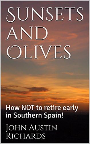 Sunsets and Olives: How NOT to retire early in Southern Spain!
