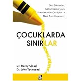 &Ccedil;ocuklarda Sınırlar: Sert &Ccedil;ıkmadan, Korkutmadan ya da Utandırmadan &Ccedil;ocuğunuza Nasıl Sınır Koyarsınız