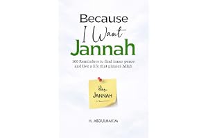 Because I Want Jannah: 100 Reminders to find inner peace and live a life that pleases Allah
