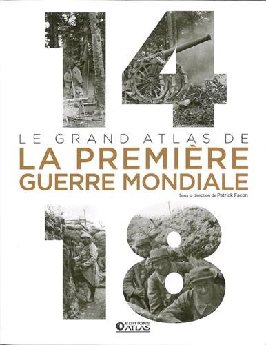 couverture de : Le grand atlas de la Premi&egrave;re guerre mondiale