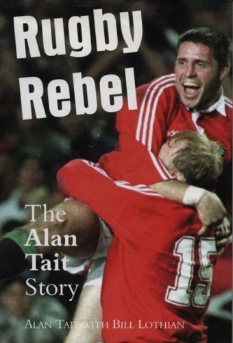 Rugby Rebel: The Alan Tait Story by Bill Lothian (1998-10-12) francais Rugby Rebel: The Alan Tait Story by Bill Lothian (1998-10-12) francais