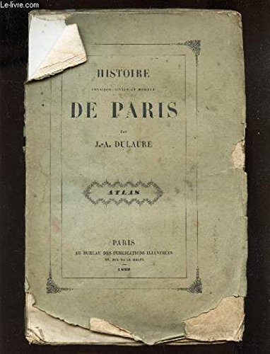 HISTOIRE PHYSIQUE, CIVILE ET MORALE DE PARIS - ATLAS