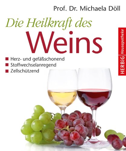 Download Die Heilkraft des Weins: Herz- und Gefäßschonend, Stoffwechselanregend, Zellschützend Download Die Heilkraft des Weins: Herz- und Gefäßschonend, Stoffwechselanregend, Zellschützend