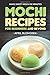 Produktbild Mochi Recipes for Beginners and Beyond: Make Sweet Mochi in Minutes